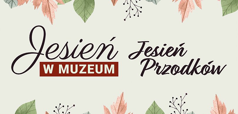 JESIEŃ PRZODKÓW – jesienna oferta Muzeum Ziemi Wałeckiej